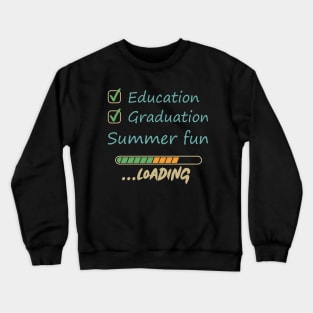 Education Graduation Summer Fun Loading Crewneck Sweatshirt